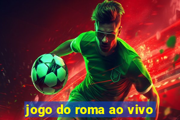 jogo do roma ao vivo